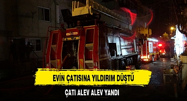 EVİN ÇATISINA YILDIRIM DÜŞTÜ