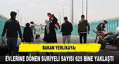 EVLERİNE DÖNEN SURİYELİ SAYISI 625 BİNE YAKLAŞTI
