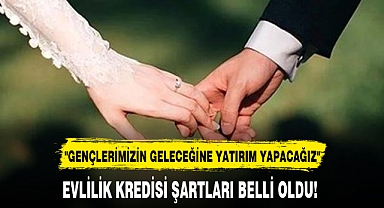 EVLİLİK KREDİSİ ŞARTLARI BELLİ OLDU!