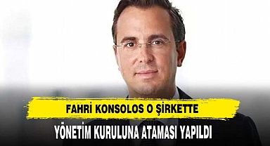 FAHRİ KONSOLOS O ŞİRKETTE