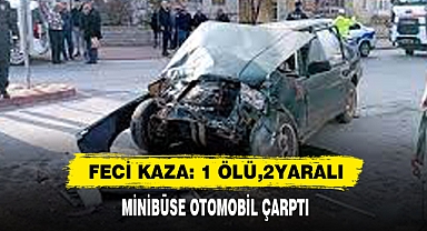 Feci Kaza: 1 Ölü, 2 Yaralı