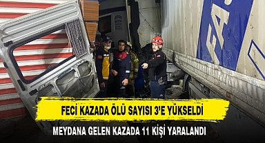 FECİ KAZADA ÖLÜ SAYISI 3’E YÜKSELDİ