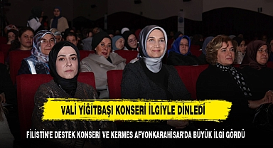 FİLİSTİN'E DESTEK KONSERİ VE KERMES AFYONKARAHİSAR'DA BÜYÜK İLGİ GÖRDÜ