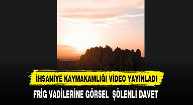 Frig Vadilerine Görsel Şölenli Davet