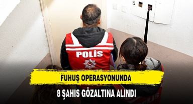 Fuhuş Operasyonlarında 8 Şahıs Gözaltına Alındı