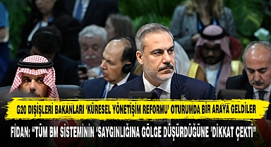 G20 Dışişleri Bakanları ‘Küresel Yönetişim Reformu’ Oturumunda Bir Araya Geldiler
