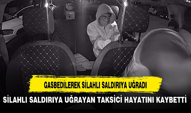GASBEDİLEREK SİLAHLI SALDIRIYA UĞRADI