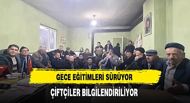 Gece Eğitimleri Sürüyor Çiftçiler Bilgilendiriliyor