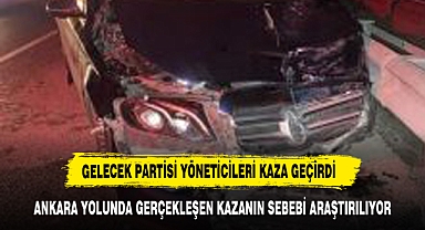 GELECEK PARTİSİ YÖNETİCİLERİ KAZA GEÇİRDİ
