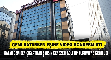 Gemi Batarken Eşine Video Göndermişti