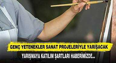Genç Yetenekler Sanat Projeleriyle Yarışacak