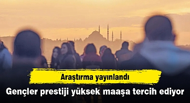Gençler prestiji yüksek maaşa tercih ediyor