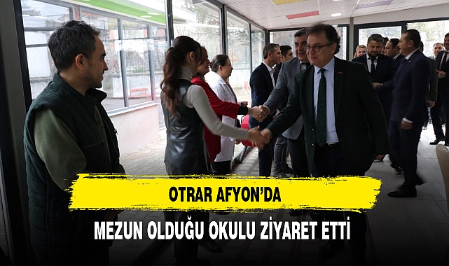 Genel Müdür Otrar Afyon'da Mezun Olduğu Okulu Ziyaret Etti