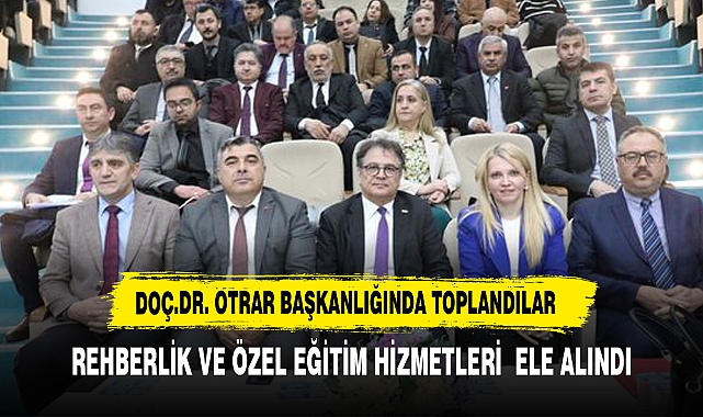 GENEL MÜDÜR OTRAR  OKUL MÜDÜRLERİ İLE TOPLANDI