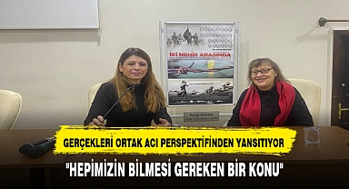 GERÇEKLERİ ORTAK ACI PERSPEKTİFİNDEN YANSITIYOR