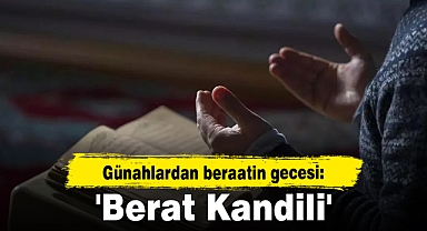Günahlardan beraatin gecesi: 'Berat Kandili'