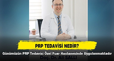 Günümüzün PRP Tedavisi Özel Fuar Hastanesinde Uygulanmaktadır