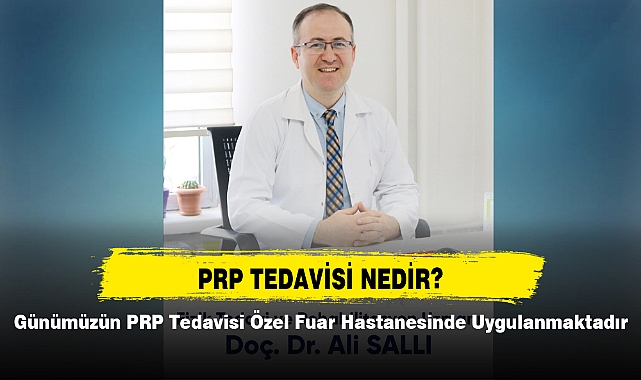 Günümüzün PRP Tedavisi Özel Fuar Hastanesinde Uygulanmaktadır