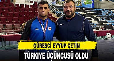 GÜREŞÇİ EYYUP ÇETİN TÜRKİYE ÜÇÜNCÜSÜ OLDU