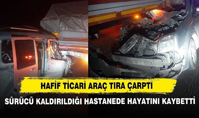 Hafif Ticari Araç Tıra Çarptı