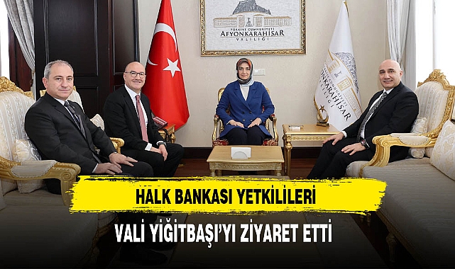 Halk Bankası Yetkilileri Vali Yiğitbaşı'yı Ziyaret Etti