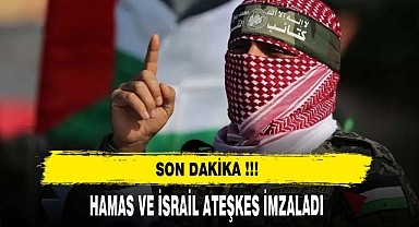 HAMAS VE İSRAİL ATEŞKES İMZALADI