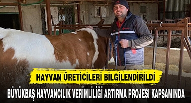 HAYVAN ÜRETİCİLERİ BİLGİLENDİRİLDİ