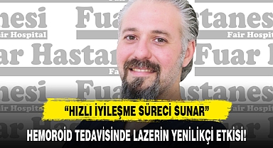 HEMOROİD TEDAVİSİNDE LAZERİN YENİLİKÇİ ETKİSİ!