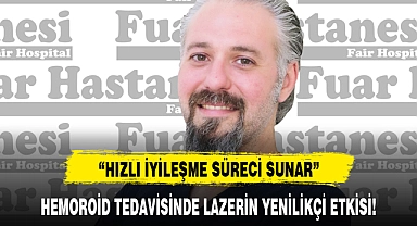 HEMOROİD TEDAVİSİNDE LAZERİN YENİLİKÇİ ETKİSİ!