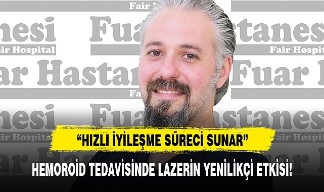 HEMOROİD TEDAVİSİNDE LAZERİN YENİLİKÇİ ETKİSİ!