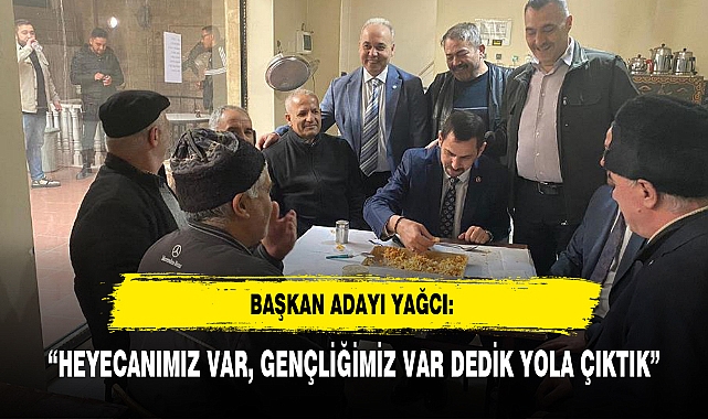 "HEYECANIMIZ VAR, GENÇLİĞİMİZ VAR DEDİK YOLA ÇIKTIK"