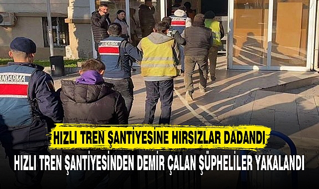 Hızlı tren şantiyesine hırsızlar dadandı