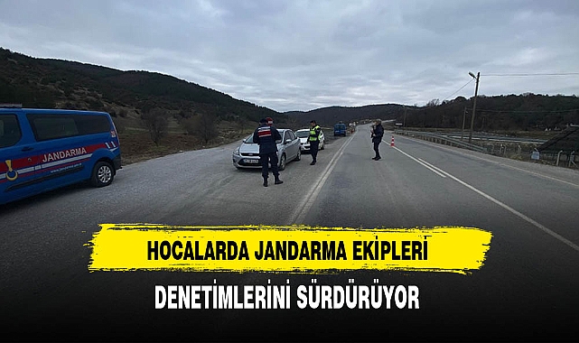 Hocalarda Jandarma Ekipleri Denetimlerini Sürdürüyor