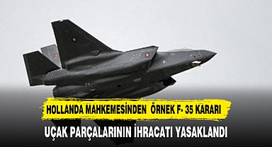 Hollanda mahkemesi, İsrail'e F-35 parçaları ihracatını yasakladı