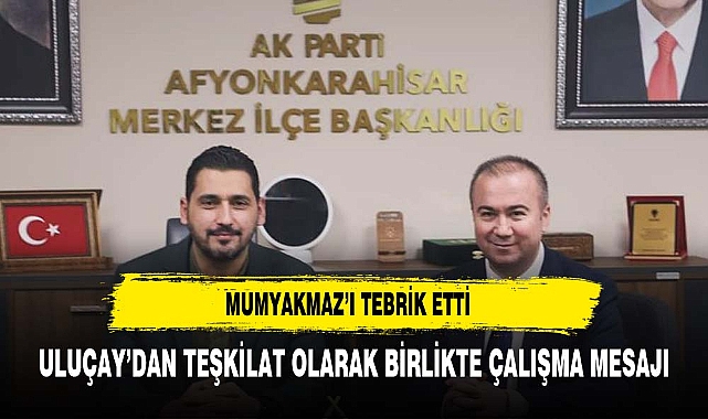 Hüseyin Ceylan Uluçay: "Serkan Mumyakmaz'a Yeni Görevinde Başarılar Diliyorum"