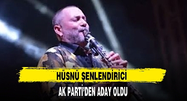 HÜSNÜ ŞENLENDİRİCİ AK PARTİ'DEN ADAY OLDU