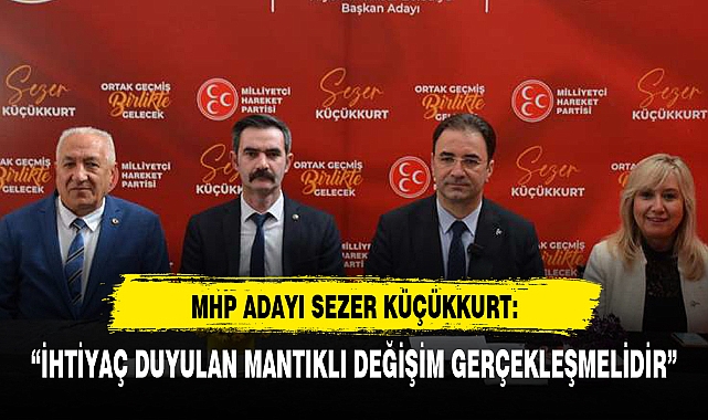 "İHTİYAÇ DUYULAN MANTIKLI DEĞİŞİM GERÇEKLEŞMELİDİR"