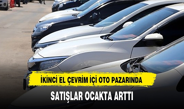 İKİNCİ EL ÇEVRİM İÇİ OTO PAZARINDA SATIŞLAR OCAKTA ARTTI