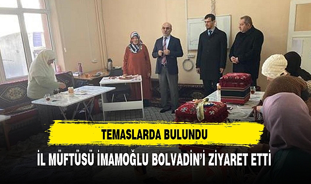 İL MÜFTÜSÜ İMAMOĞLU BOLVADİN’İ ZİYARET ETTİ