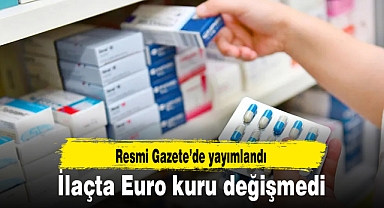 İlaçta Euro kuru değişmedi