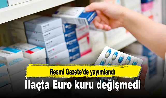 İlaçta Euro kuru değişmedi