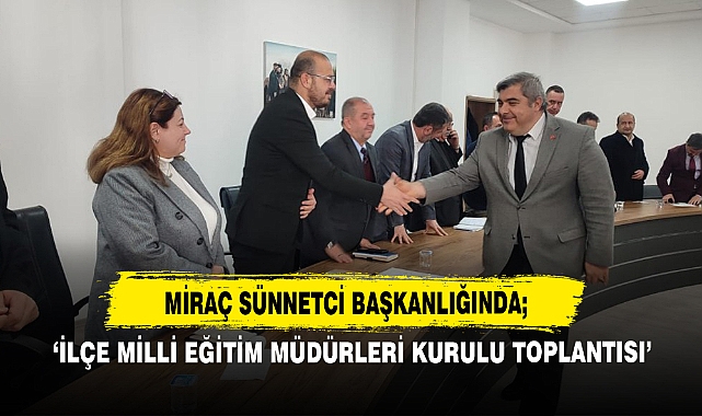 ‘İlçe Milli Eğitim Müdürleri Kurulu Toplantısı’