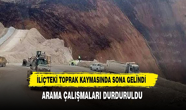 İliç'teki toprak kaymasında arama çalışmaları durduruldu