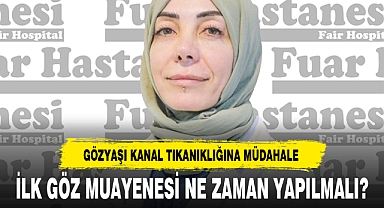 İLK GÖZ MUAYENESİ NE ZAMAN YAPILMALI?