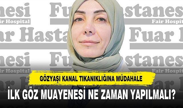 İLK GÖZ MUAYENESİ NE ZAMAN YAPILMALI?