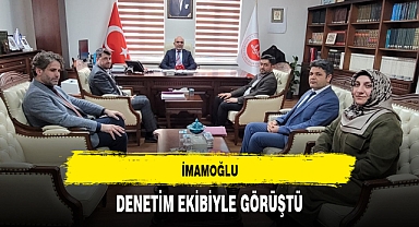 İMAMOĞLU, DENETİM EKİBİYLE GÖRÜŞTÜ