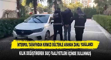 İnterpol Tarafından Kırmızı Bültenle Aranan Zanlı Yakalandı