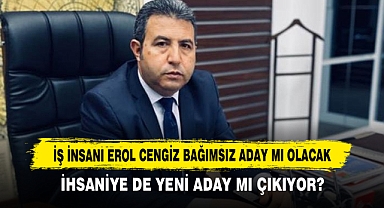 İş İnsanı Erol Cengiz Bağımsız Aday Mı Olacak
