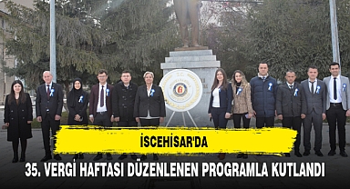 İSCEHİSAR'DA 35. VERGİ HAFTASI DÜZENLENEN PROGRAMLA KUTLANDI