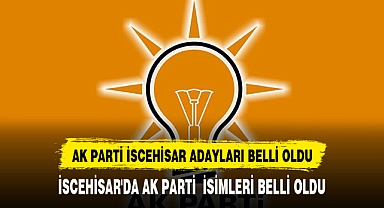 İSCEHİSAR'DA AK PARTİ İSİMLERİ BELLİ OLDU